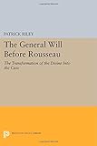 The general will before Rousseau : the transformation of the divine into the civic
