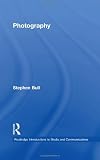 Photography (Routledge Introductions to Media and Communications)