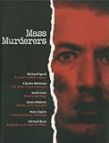Produkt-Bild: Mass Murderers. Richard Speck, Charles Whitman, Mark Essex, James Huberty, Marc Lepine, Michael Ryan ua.