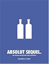 Absolut Sequel.: The Absolut Advertising Story Continues