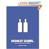 Absolut Sequel.: The Absolut Advertising Story Continues