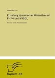 Erstellung dynamischer Webseiten mit PHP4 und MYSQL: Anhand eines Praxisbeispiels (German Edition)