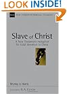 Slave of Christ: A New Testament Metaphor for Total Devotion to Christ (New Studies in Biblical Theology)