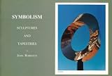 Symbolism : catalogue for the sculptures and tapestries from the Universe Series in Canberra, Australia : exhibited at...The University of Leeds, September 16 to 23, 1989