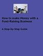 How to make Money with a Fund-Raising Business - A Step-by-Step Guide