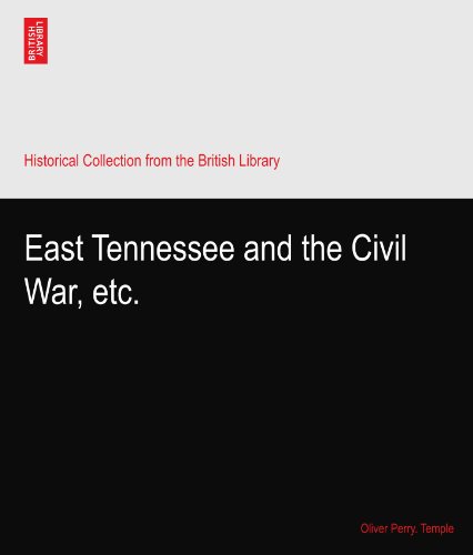 East Tennessee and the Civil War, etc.