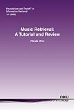 Review Now Publishers Inc  / MUSIC RETRIEVAL (Foundations and Trends in Information Retrieval)