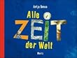 Alle Zeit der Welt: Anl�sse um miteinander �ber Zeit zu sprechen