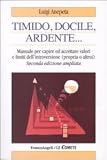 Timido, dolce, ardente. Manuale per capire e accettare valori e limiti dell'introversione (propria e altrui) (Le comete)
