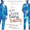 Kiss Kiss, Bang Bang Kiss Kiss, Bang Bang