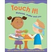 Click here to buy Touch It!: Materials, Matter and You (Primary Physical Science) by  Adrienne Mason and Claudia Davila.