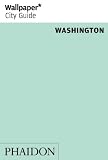 Wallpaper* City Guide Washington (Wallpaper City Guides)