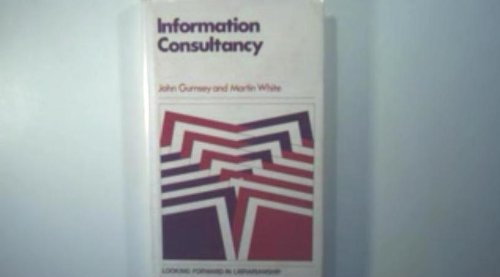 Information Consultancy (Looking Forward in Librarianship)