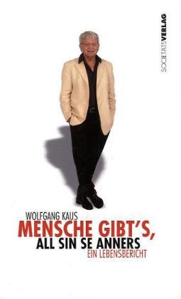 Societ&auml;ts-Verlag Mensche gibt's - all sin se anners: Ein Lebensbericht. 50 Jahre am Theater. Zum 75. Geburtstag am 23. Juli 2010