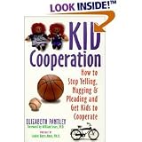 Kid Cooperation: How to Stop Yelling, Nagging and Pleading and Get Kids to Cooperate