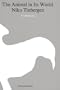The Animal in its World (Explorations of an Ethologist, 1932-1972), Volume I: Field Studies