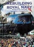 Rebuilding the Royal Navy: British Warship Design Since 1945