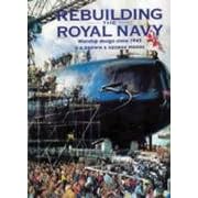 Rebuilding the Royal Navy: British Warship Design Since 1945