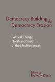 Democracy building and democracy erosion : political change north and south of the Mediterranean