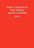 Major Companies of Latin America and the Caribbean, 2013 (Major Companies of Latin America & the Caribbean)