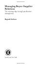 Managing Buyer-Supplier Relations: The Winning Edge through Specification Management (Routledge Studies in Business Organization and Networks)