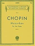 Chopin: Mazurkas For The Piano (Schirmer s Library of Musical Classics Vol. 28.)