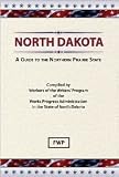 North Dakota: A Guide to the Northern Prairie State (American Guide)