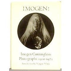 Imogen!: Imogen Cunningham Photographs, 1910-73