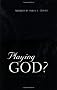 Playing God?: Genetic Determinism and Human Freedon: Genetic Determinism and Human Freedom