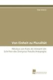 Produkt-Bild: Von Einheit zu Pluralit&auml;t: Nikolaus von Kues als Interpret der Schriften des Dionysius Pseudo-Areopagita