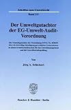 Der Umweltgutachter der EG-Umwelt-Audit-Verordnung. Der Umweltgutachter der Verordnung (EWG) Nr. 1836/93 über die freiwillige Beteiligung gewerblicher ... Mit Abb. (Schriften zum Umweltrecht; SUR 111)