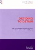 Deciding to detain : the organisational context for decisions to detain asylum seekers at UK ports