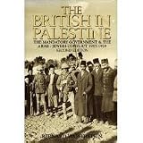 The British in Palestine : the mandatory government and the Arab-Jewish conflict 1917-1929