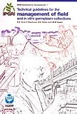 IPGRI Technical Guidelines for the Management of Field and in Vitro Germplasm Collections (IPGRI Handbooks for Genebanks No. 7)