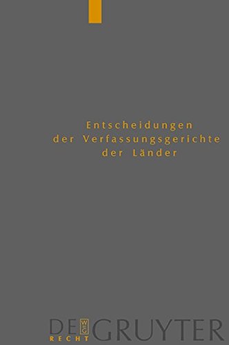 Entscheidungen Der Verfassungsgerichte Der Lander Lverfge: Baden-Wurttemberg, Berlin, Brandenburg, Bremen, Hamburg, Hessen, Mecklenburg-Vorpommern, ... Thuringen (Vol 13) (German Edition)