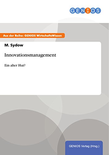 Innovationsmanagement: Ein alter Hut? (German Edition)