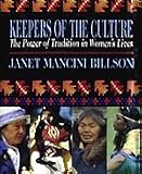 Keepers of the culture : the power of tradition in women's lives