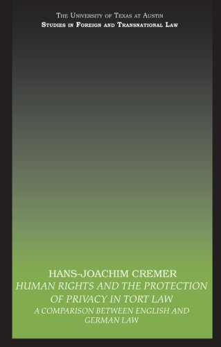 Human Rights and the Protection of Privacy in Tort Law: A Comparison between English and German Law (University of Texas at Austin Studies in Foreign and Transnational Law)