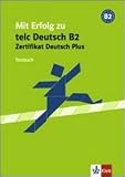 Mit Erfolg zu telc Deutsch B2, Zertifikat Deutsch Plus, Testbuch - Hans-J&uuml;rgen Hantschel, Verena Klotz, Paul Krieger