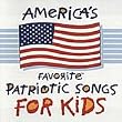 America's Favorite Patriotic Songs for Kids