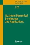 Quantum Dynamical Semigroups and Applications (Lecture Notes in Physics)