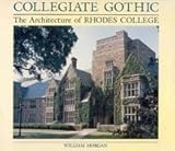 Collegiate gothic : the architecture of Rhodes College