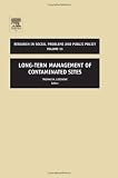 Long-Term Management of Contaminated Sites, Volume 13 (Research in Social Problems and Public Policy) (Research in Social Problems  Public Policy)