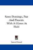 Santo Domingo, Past And Present: With A Glance At Haiti