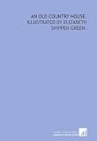 An old country house.: Illustrated by Elizabeth Shippen Green.