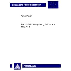 Pers�nlichkeitsspaltung in Literatur und Film: Zur Konstruktion dissoziierter Identit�ten in den Werken E. T. A. Hoffmanns und David Lynchs