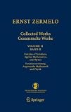 Ernst Zermelo - Collected Works/Gesammelte Werke II: Volume II/Band II - Calculus of Variations, Applied Mathematics, and...