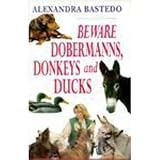 Beware dobermanns, donkeys and ducks