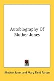 Autobiography Of Mother Jones