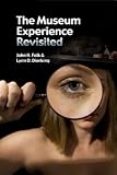 Museum Experience Revisited [Hardcover] [2012] John H Falk, Lynn D Dierking, Marsha Semmel